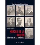 Héroes de la Nación, apóstoles de la República. | Àngel Duarte | Cooperativa autogestionària