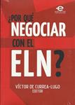 ¿Por qué negociar con el ELN? | De Currea, Víctor | Cooperativa autogestionària