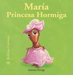 Bichitos Curiosos. Mar¡a Princesa Hormiga | Antoon Krings | Cooperativa autogestionària