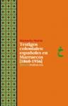 TESTIGOS COLONIALES: ESPAÑOLES EN MARRUECOS (1860-1956) | Marín, Manuela | Cooperativa autogestionària