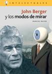 John Berger y los modos de mirar | Mayer, Marcos | Cooperativa autogestionària