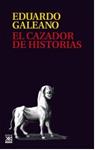 El cazador de historias | Eduardo Galeano | Cooperativa autogestionària