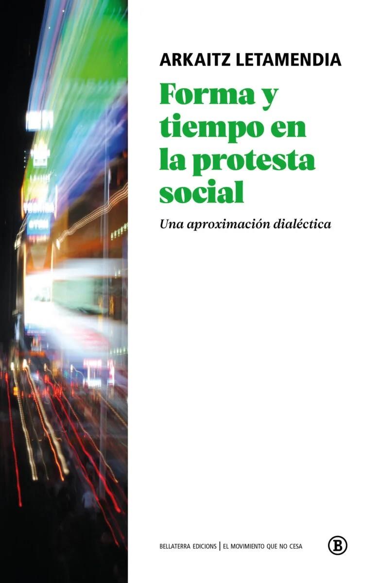 Forma y tiempo en la protesta social | Letamendia, Arkaitz | Cooperativa autogestionària