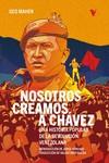 Nosotros creamos a Chávez | Maher, Geo | Cooperativa autogestionària