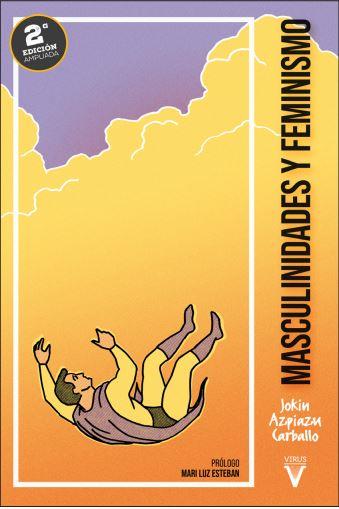 Masculinidades y feminismo (2 ed.) | AZPIAZU, JOKIN/AZPIAZU CARBALLO, JOKIN | Cooperativa autogestionària