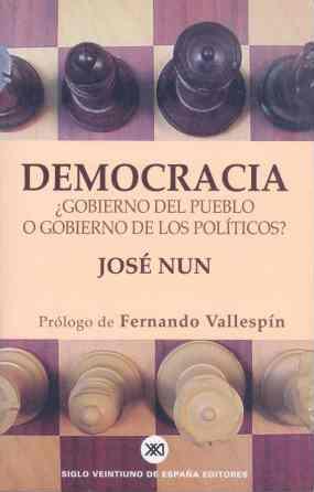 Democracia. ¿Gobierno del pueblo o gobierno de los políticos? | Nun, José | Cooperativa autogestionària