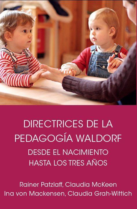 Directrices de la pedagogía Waldorf desde el nacimiento hasta los tres años de e | Claudia McKeen, Rainer Patzlaff | Cooperativa autogestionària