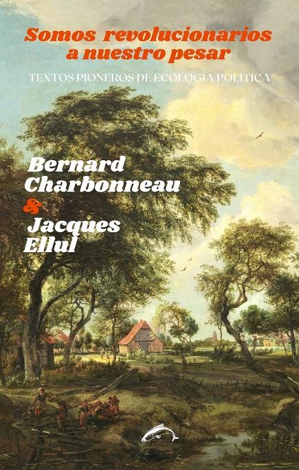 Somos revolucionarios a nuestro pesar | Charbonneau, Bernard/Ellul, Jacques | Cooperativa autogestionària