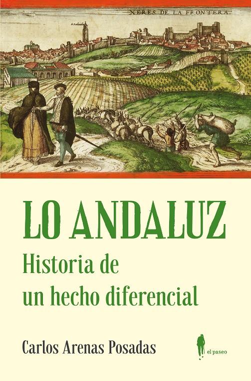 Lo andaluz. Historia de un hecho diferencial | Arenas Posadas, Carlos