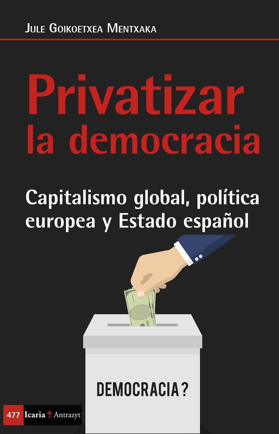 Privatizar la democracia | Goikoetxea Mentxaka, Jule | Cooperativa autogestionària