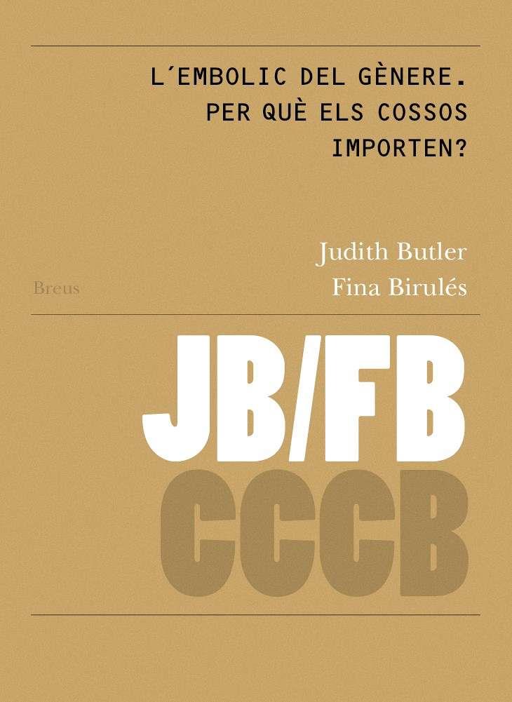 L'embolic del gènere. Per què els cossos importen? / Gender Trouble: Why do Bodi | Butler, Judith/Birulés Bertran, Fina