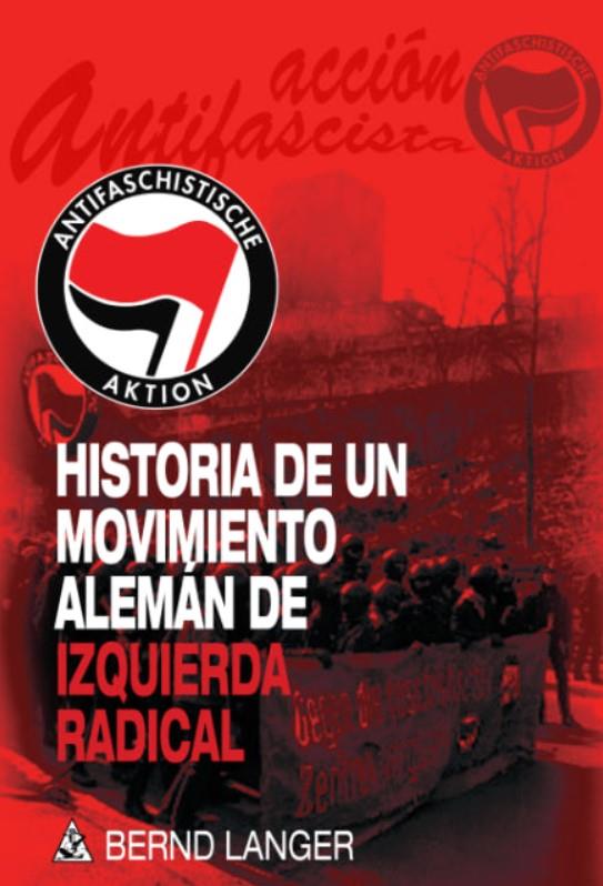 Acción Antifascista. Historia de un movimiento alemán de izquierda radical | Langer, Bernd