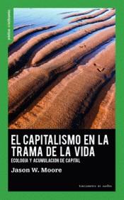 El capitalismo en la trama de la vida | Moore, Jason W. | Cooperativa autogestionària