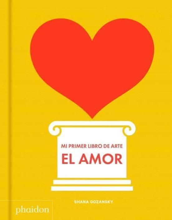 Mi primer libro de arte. El amor | Shana Gozansky | Cooperativa autogestionària