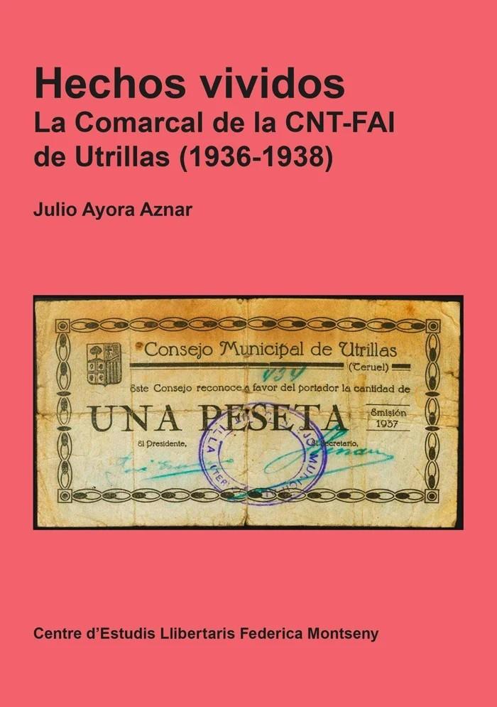 Hechos vividos. La comarcal de la CNT-FAI de Utrillas (1936-1938) | Ayora Aznar, Julio | Cooperativa autogestionària