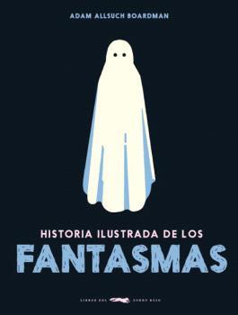 Historia ilustrada de los fantasmas | Allsuch Boardman, Adam | Cooperativa autogestionària