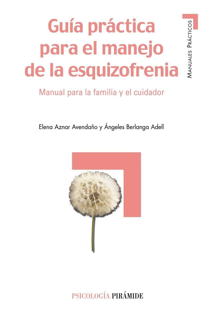 Guía práctica para el manejo de la esquizofrenia | Aznar Avendaño, Elena/Berlanga Adell, Ángeles | Cooperativa autogestionària