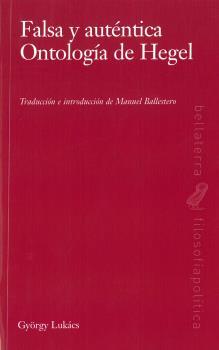 FALSA Y AUTÉNTICA ONTOLOGÍA DEL HEGEL | LUKÁCS, GYÖRGY | Cooperativa autogestionària