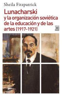 Lunacharski y la organización soviética de la educación y de las artes (1917-1921) | Fitzpatrick, Sheila | Cooperativa autogestionària