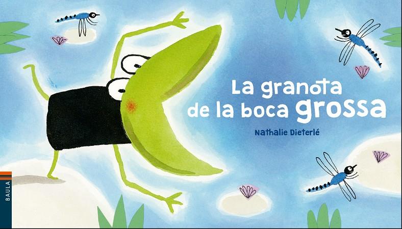 La granota de la boca grossa | Dieterlé, Nathalie | Cooperativa autogestionària