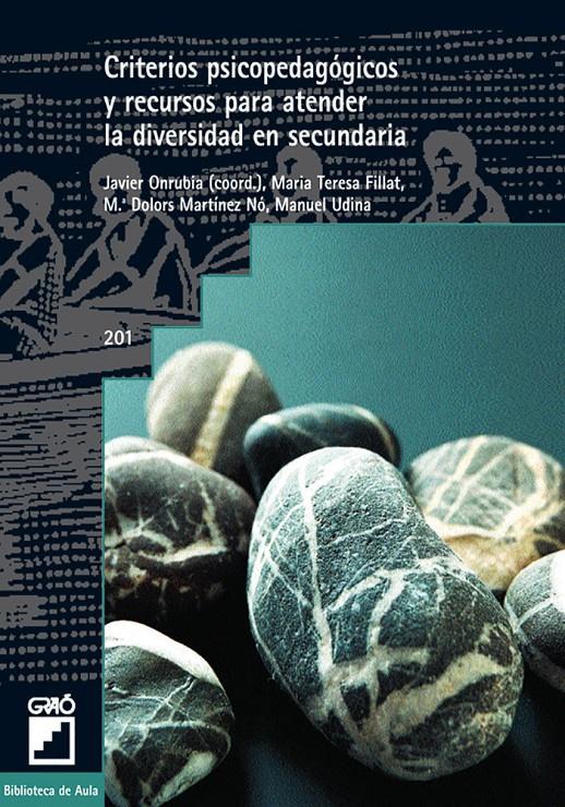 Criterios psicopedagógicos y recursos para atender la diversidad en secundaria | Onrubia Goñi, Javier/Fillat Traveset, Maite/MARTINEZ NO, M. DOLORS/Udina Abelló, Manuel | Cooperativa autogestionària