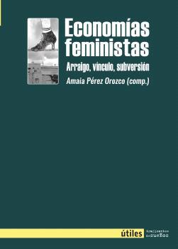 Economías feministas | Pérez Orozco, Amaia (comp.) | Cooperativa autogestionària