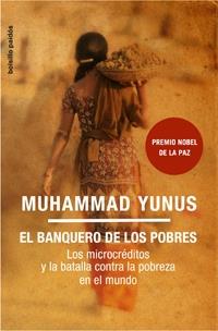 El banquero de los pobres: los microcréditos y la batalla contra la pobreza en el mundo | Yunus, Muhammad