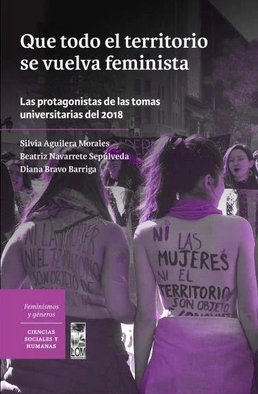 Que todo el territorio se vuelva feminista | Silvia Aguilera Morales / Beatriz Navarrete Sepúlveda / Diana Bravo Barriga | Cooperativa autogestionària