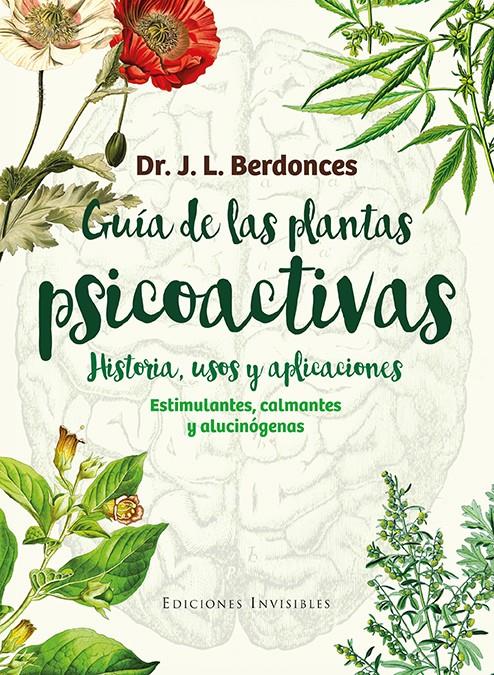 Guía de las plantas psicoactivas. Historia, usos y aplicaciones | Berdonces i Serra, Josep Lluís | Cooperativa autogestionària