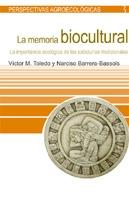 La memoria biocultural. La importancia ecológica de las sabidurías tradicionales | VVAA