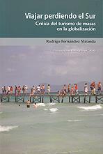 viajar perdiendo el sur: crítica al turismo | Fernández Miranda, Rodrigo | Cooperativa autogestionària