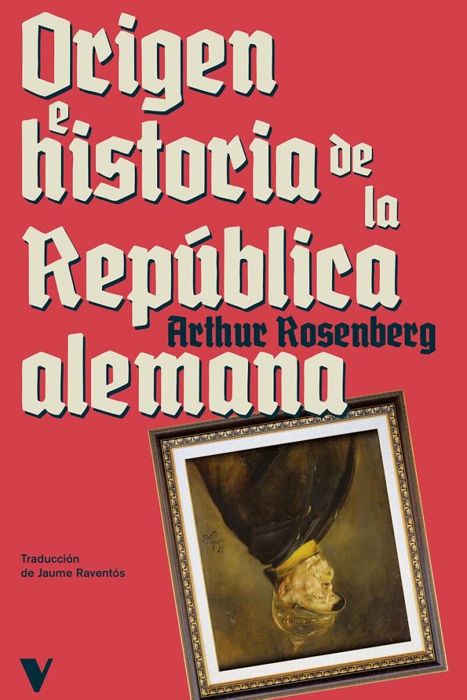 Origen e historia de la República alemana | Rosenberg, Arthur | Cooperativa autogestionària