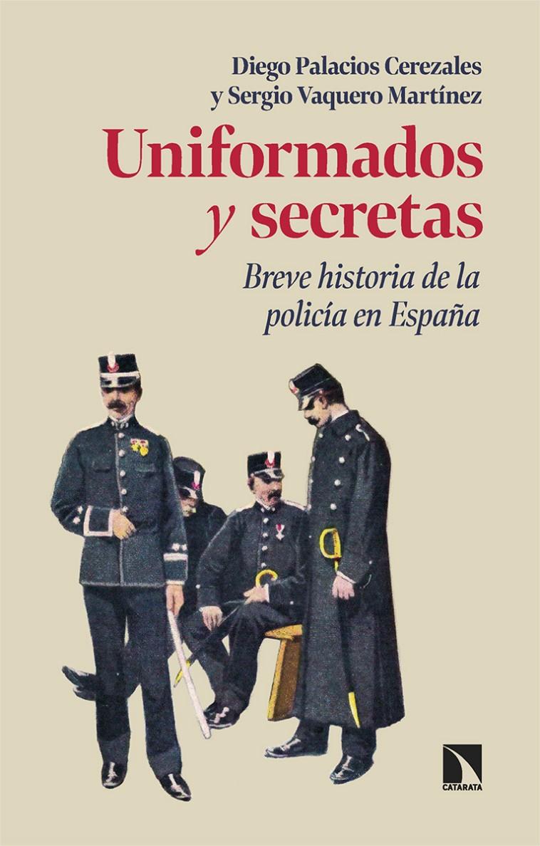 Uniformados y secretas | Palacios Cerezales, Diego/Vaquero Martínez, Sergio | Cooperativa autogestionària