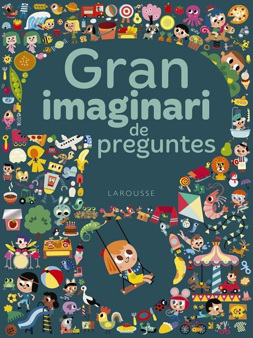 Gran imaginari de preguntes | Larousse Editorial | Cooperativa autogestionària