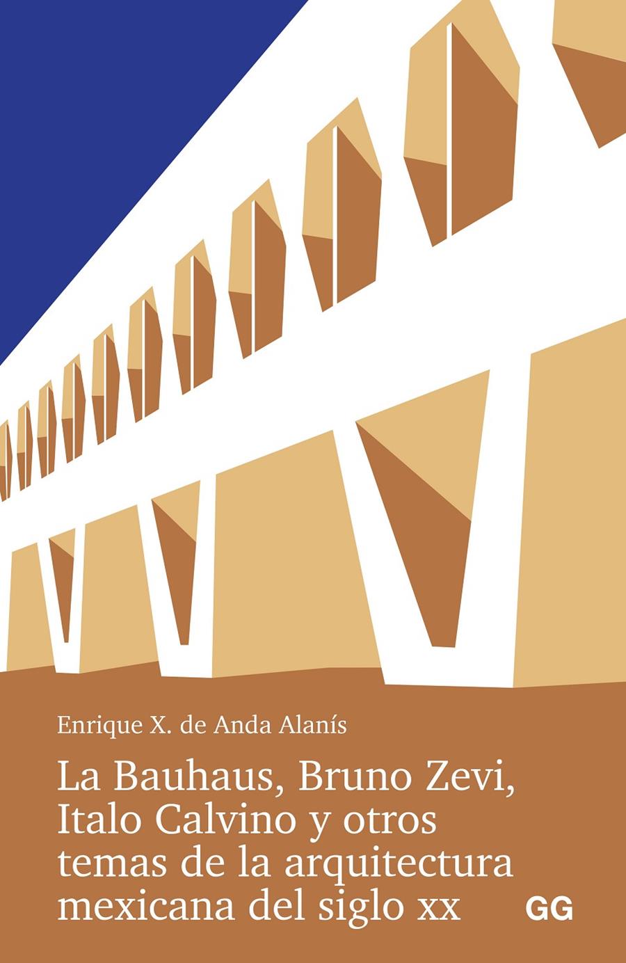 La Bauhaus, Bruno Zevi, Italo Calvino y otros temas de la arquitectura mexicana | Anda Alanis, Enrique X. de