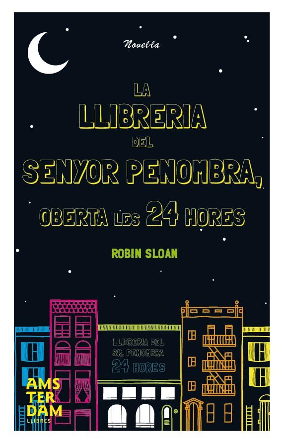 La llibreria del Sr. Penombra oberta les 24 hores | Sloan, Robin | Cooperativa autogestionària