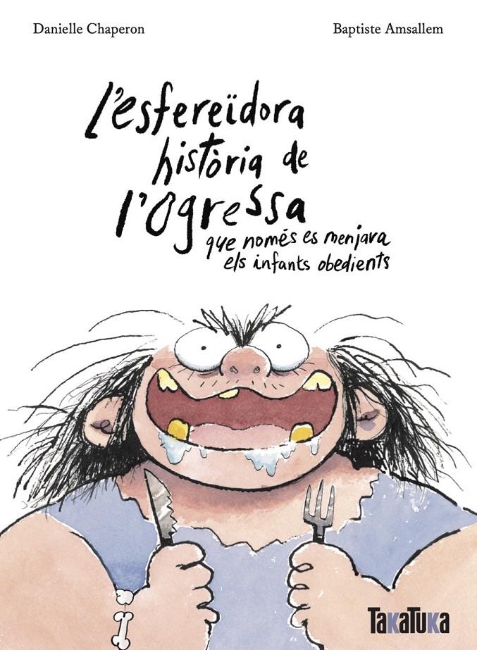 L’esfereïdora història de l’ogressa que només es menjava els infants obedients | Chaperon, Danielle | Cooperativa autogestionària