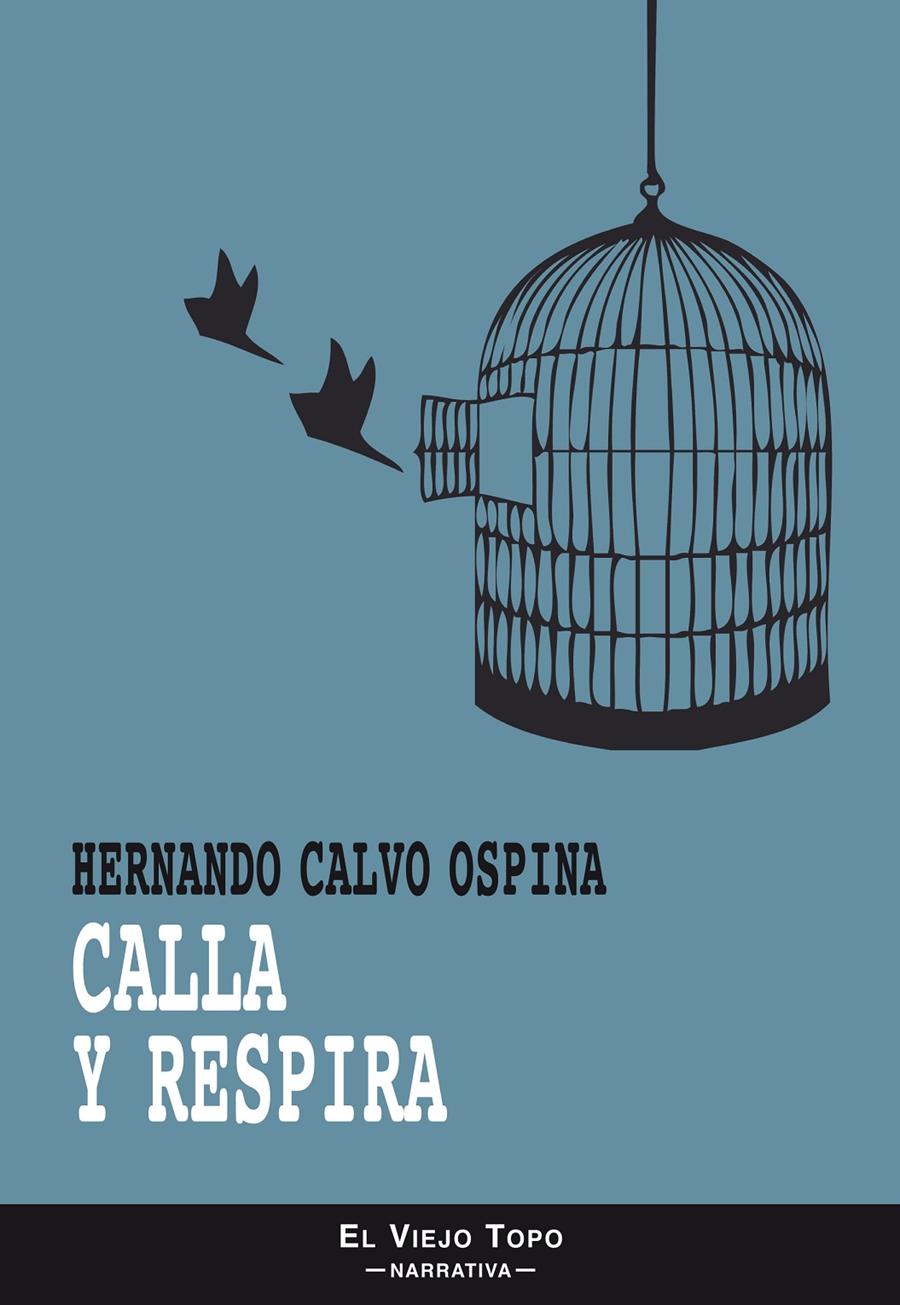 Calla y respira | Hernando Calvo Ospina | Cooperativa autogestionària