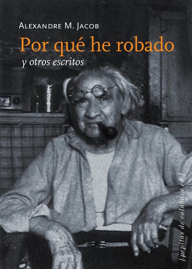 Por qué he robado y otros escritos | Jacob, Alexander M. | Cooperativa autogestionària