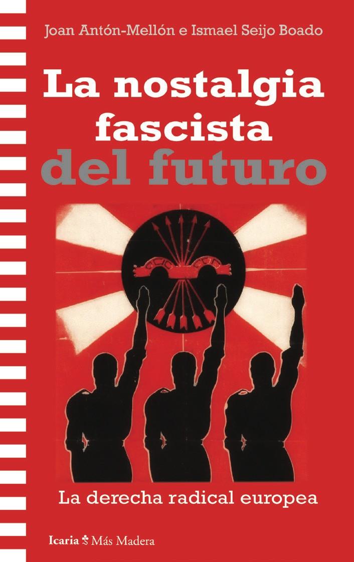 La nostalgia fascista del futuro | Mellón, Joan Antón/Seijo Boado, Ismael | Cooperativa autogestionària