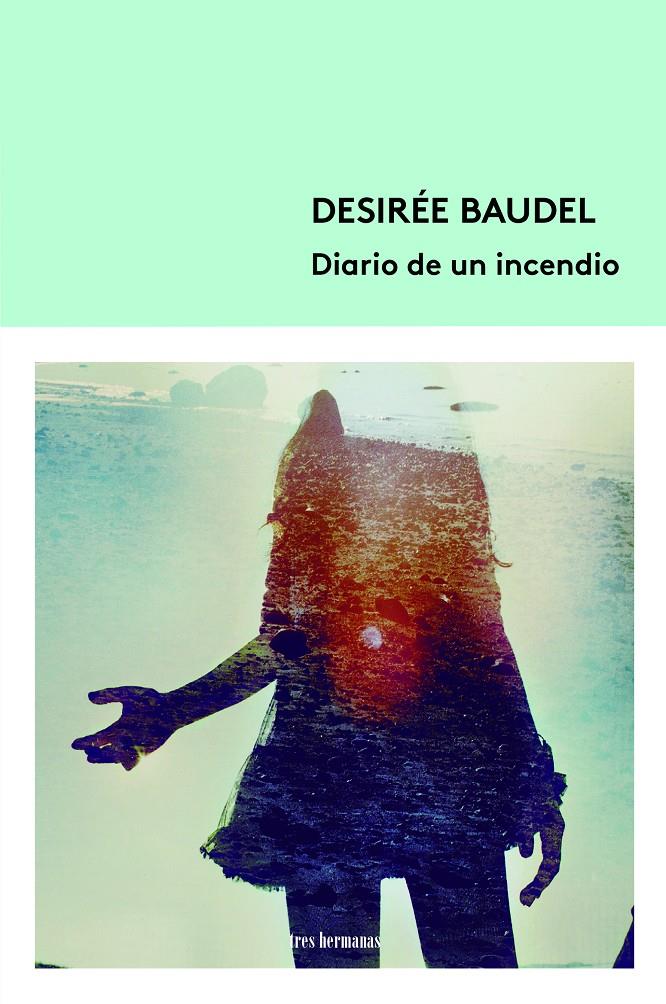 Diario de un incendio | Baudel, Desirée