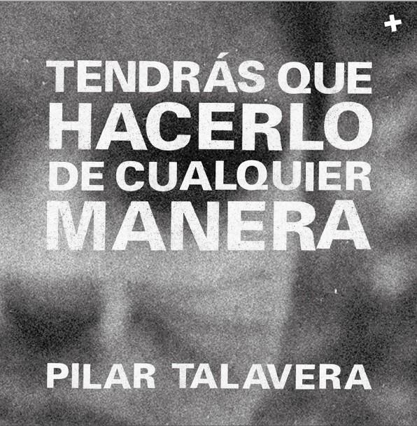 Tendrás que hacerlo de cualquier manera | Talavera, Pilar | Cooperativa autogestionària