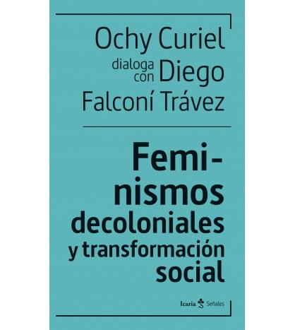 Feminismos decoloniales y transformación sociales | Falconí Trávez, Diego/Curiel, Ochy | Cooperativa autogestionària