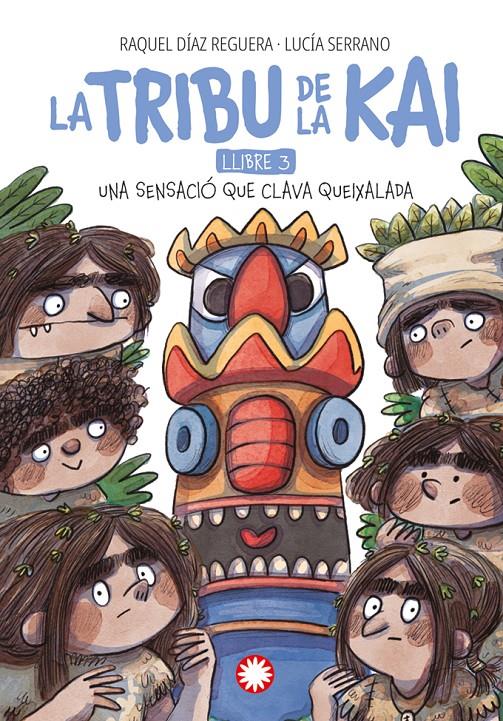 La tribu de la Kai 3. Una sensació que clava queixalada | Díaz Reguera, Raquel; Serrano, Lucía | Cooperativa autogestionària