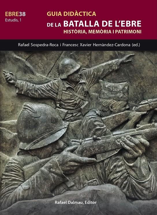 Guia didàctica de la Batalla de l'Ebre | Sospedra i Roca, Rafel/Hernàndez Cardona, Francesc Xavier | Cooperativa autogestionària