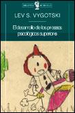 El desarrollo de los procesos psicológicos superiores | Vygotski, Lev S.