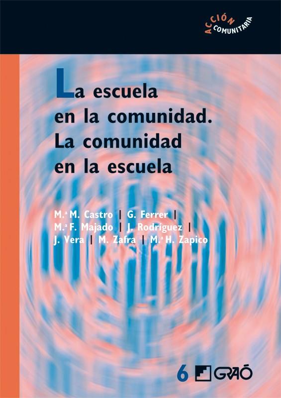 La escuela en la comunidad. La comunidad en la escuela | Majado Freile, Flor/Rodríguez Rodríguez, Jesús/Vera Vila, Julio/Zafra Jiménez, Manuel/Zapico Barbeit | Cooperativa autogestionària