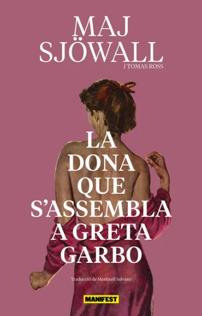 La dona que s'assembla a Greta Garbo | Sjöwallm, Maj; Ross, Tomas | Cooperativa autogestionària