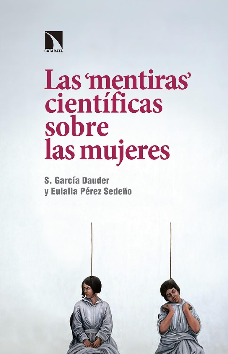 Las mentiras científicas contra las mujeres | García Dauder, Silvia/Pérez Sedeño, Eulalia