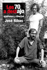 Los 70 a destajo: Ajoblanco y la libertad | Ribas, José | Cooperativa autogestionària